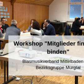 Workshop “Mitglieder finden und binden” im Murgtal Workshop “Mitglieder finden und binden” im Murgtal