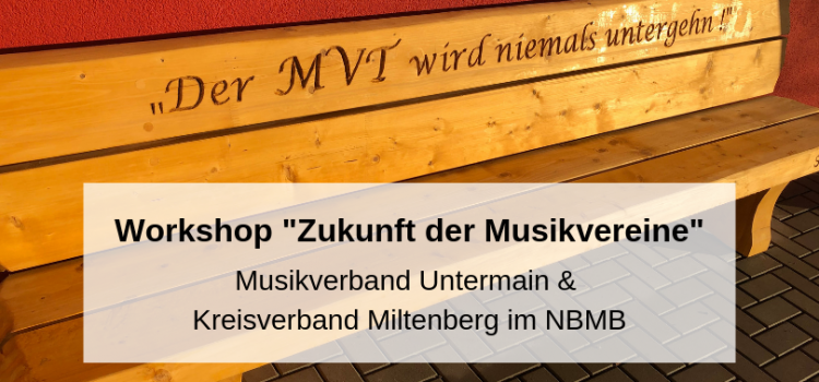 Workshop “Zukunft der Musikvereine” in Klingenberg-Trennfurt