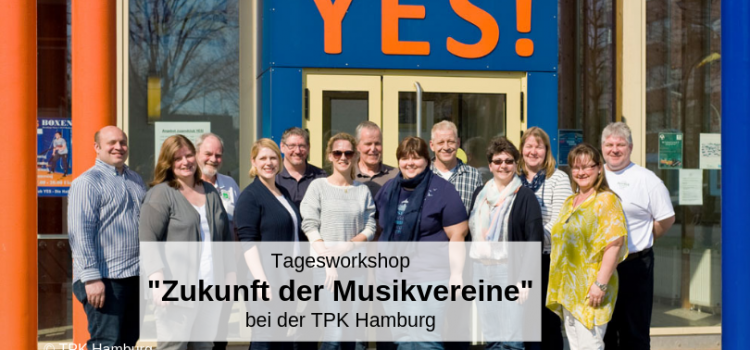 Haben Musikvereine noch eine Zukunft?  Wir in Hamburg sagen YES!