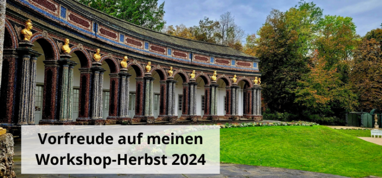 Vorfreude auf meinen Workshop-Herbst 2024