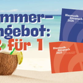 Sommer-Angebot 2 für 1: Blasmusik-Almanach 2025 und 2026 im Doppelpack! Sommer-Angebot 2 für 1: Blasmusik-Almanach 2025 und 2026 im Doppelpack!