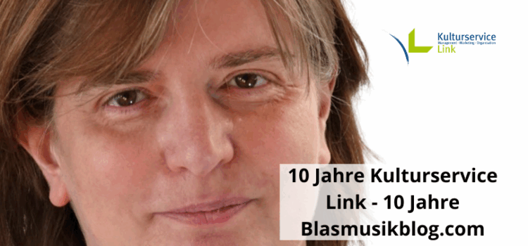 10 Jahre Kulturservice Link – 10 Jahre Blasmusikblog.com 10 Jahre Kulturservice Link – 10 Jahre Blasmusikblog.com